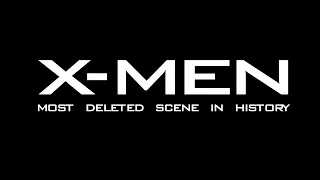 X Men most deleted scene in history