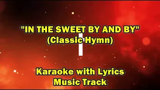 IN THE SWEET BY AND BY "Karaoke with Lyrics" (Key : F#)