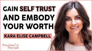 Cultivate Self Trust And Reclaim The Relationship With Your Body With Kara Elise Campbell