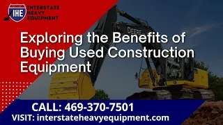 Exploring the Benefits of Buying Used Construction Equipment