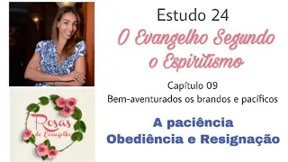 Estudo 24 - A paciência; Obediência e Resignação