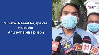 Minister Namal Rajapaksa visits the Anuradhapura prison.