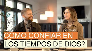 Cómo confiar en los tiempos de Dios? | VAE Podcast