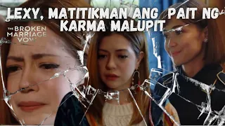 The Broken Marriage Vow Episode 95-96 Lexy Matitikman Ang Pait  Ng Karma MalupitMasakit.June 7, 2022