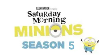 Saturday morning minions season 5