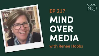 Mind over Media with Renee Hobbs | the Mark Groves Podcast