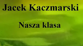 Jacek Kaczmarski - Nasza klasa - na okrągło przez 1 godzinę