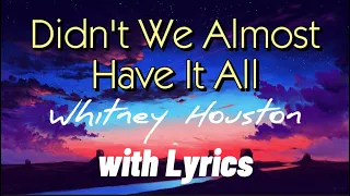 Didn't We Almost Have It All - Whitney Houston | with Lyrics the Best of 80's Most Favorite Song🎵