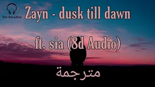 ZAYN - Dusk Till Dawn (8D AUDIO) 🎧 ft. Sia مترجمة بتقنية