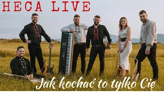 Heca - Jak kochać to tylko Cię (COVER LIVE)