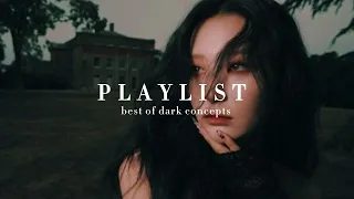 best of dark concepts (kpop playlist) 🎞️