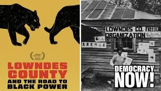 “Lowndes County and the Road to Black Power”: New Film on Radical Voting Activism in 1960s Alabama