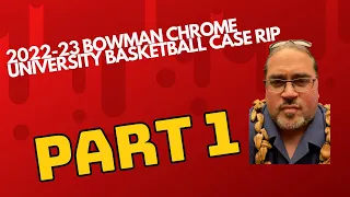 2022-23 Bowman Chrome University Basketball Case Rip: Part 1