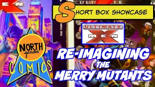 REIMAGINING MARVELS MERRY MUTANTS ULTIMATE X-MEN COMICS FULL RUN 1-100 | SHORT BOX SHOWCASE EP. 5