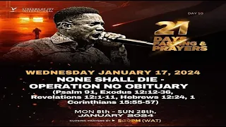 DAY 10 - NONE SHALL DIE - OPERATION NO OBITUARY || 21 DAYS FASTING & PRAYERS | 17TH JANUARY 2024
