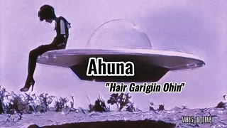 Ahuna🔮- Hair garigiin ohin (lyric video)