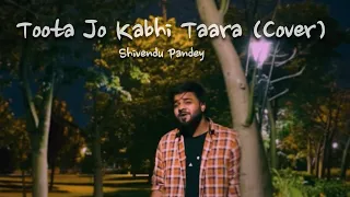 Toota Jo Kabhi Taara (Cover) | Atif Aslam | Shivendu Pandey |