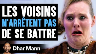 Les Voisins N'arrêtent Pas De Se Battre | Dhar Mann Studios