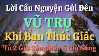 Lời Nguyện Cầu Gửi Đến Vũ Trụ - Khi Bạn Thức Giấc Từ 2 Giờ Sáng Đến 5 Giờ Sáng - Mang Đến May Mắn