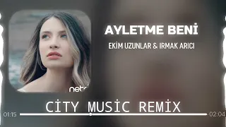 Ekin Uzunlar & Irmak Arıcı - Ayletme Beni ( Murat Karaytu Remix )