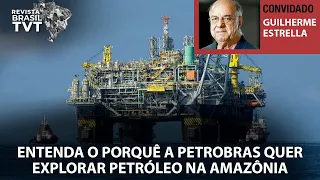 Entenda o porquê a Petrobras quer explorar petróleo na Amazônia