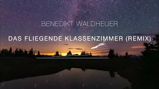 Benedikt Waldheuer - Das Fliegende Klassenzimmer (2022 Electro Remix)