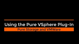 Using The vSphere Plugin for Pure Storage Flash Array