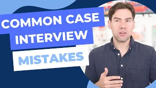 How to avoid four common case interview mistakes