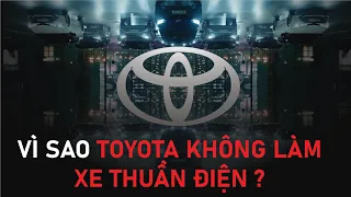 Tại sao Toyota đi ngược xu hướng xe ô tô chạy thuần điện của thế giới ?