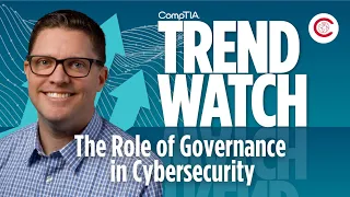 The Role of Governance in Cybersecurity (CompTIA Trend Watch)