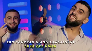 Ero Tonoyan & And Aragatsuni ''Chka Qez Nman New 2023