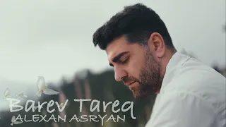 Alexan Asryan - Barev tareq (Official Mood Video)