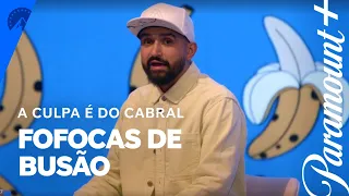 A Culpa é do Cabral | Fofocando | Paramount Plus