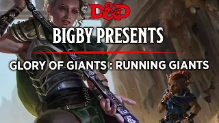 How To Run A Giant | Bigby Presents: Glory of the Giants | D&D