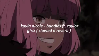 kayla nicole ft. taylor girlz - bundles ( slowed n reverb ) | 4th inch hair yours came in a pack