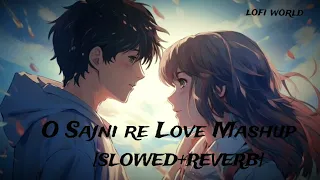 O Sajni Re Love Mashup ✨️💫🖤 #lofisongs #lofiworld #slowedandreverb #love#arijitsingh#kk#mindrelaxing