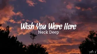 Wish You Were Here - Neck Deep (slowed+lyrics)🎶