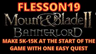 Mount and Blade 2 Bannerlord  Make 5k-15K At The Start Of The Game With 1 Easy Quest | Flesson19