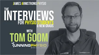 The Interview with Tom Goom: For Physio Students & New Grads