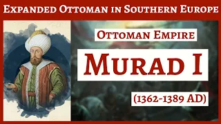 Murad I : 3rd Sultan of Ottoman Empire | Ottoman Dynasty