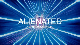 Alienated - ELFL [Synthwave Loop]