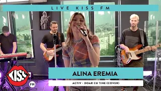 ALINA EREMIA - Doar cu tine  (Cover Live @ Kiss FM)