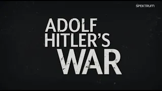 Adolf Hitler háborúja 1.rész / A megsemmisítő háború