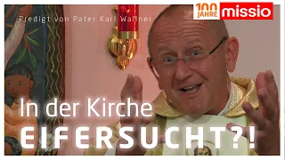 Eifersucht in der Kirche?! | Pater Karl Wallner | Predigt vom 17.08.2022