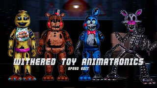 [FNaF] SPEED EDIT - WITHERED TOY ANIMATRONICS (REMAKE)