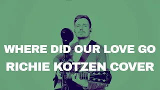 Where Did Our Love Go (Richie Kotzen Acoustic Cover)