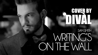 Writing's On The Wall (Sam Smith Cover - From Spectre) - DiVàl