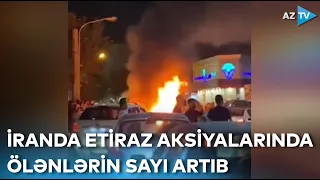 Etiraz aksiyalarında ölənlərin sayı 41-ə çatıb - İranda GƏRGİNLİK