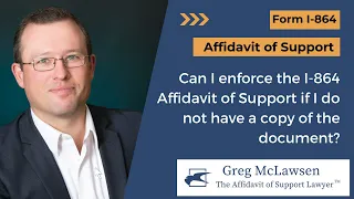 Can I enforce the I-864 Affidavit of Support if I do not have a copy of the document?