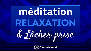 Méditation de RELAXATION et de lâcher prise 🎙️ Cédric Michel